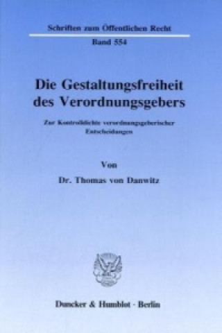 Könyv Die Gestaltungsfreiheit des Verordnungsgebers. Thomas von Danwitz