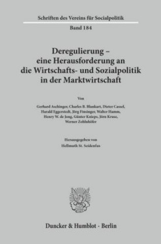Carte Deregulierung - eine Herausforderung an die Wirtschafts- und Sozialpolitik in der Marktwirtschaft. Hellmuth St. Seidenfus