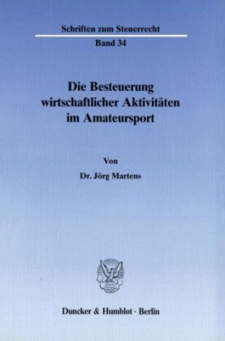 Книга Die Besteuerung wirtschaftlicher Aktivitäten im Amateursport. Jörg Martens