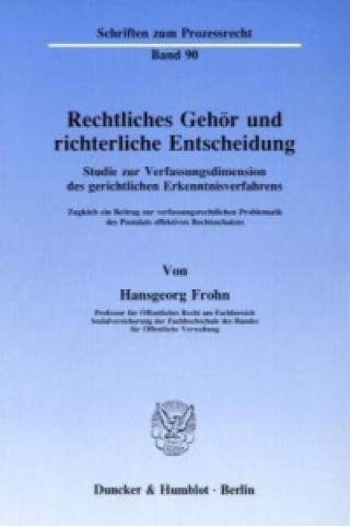 Knjiga Rechtliches Gehör und richterliche Entscheidung. Hansgeorg Frohn