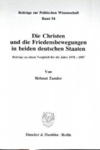 Könyv Die Christen und die Friedensbewegungen in beiden deutschen Staaten. Helmut Zander