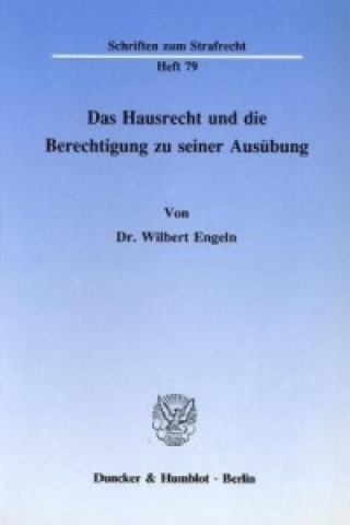 Könyv Das Hausrecht und die Berechtigung zu seiner Ausübung. Wilbert Engeln