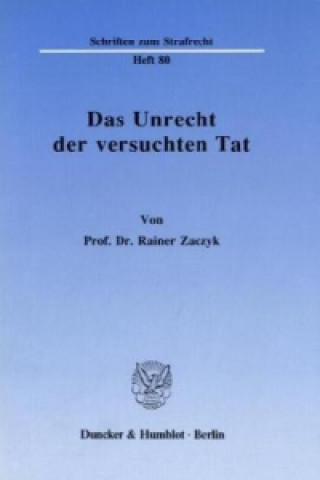 Książka Das Unrecht der versuchten Tat. Rainer Zaczyk