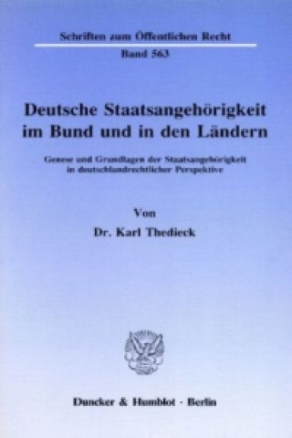 Könyv Deutsche Staatsangehörigkeit im Bund und in den Ländern. Karl Thedieck