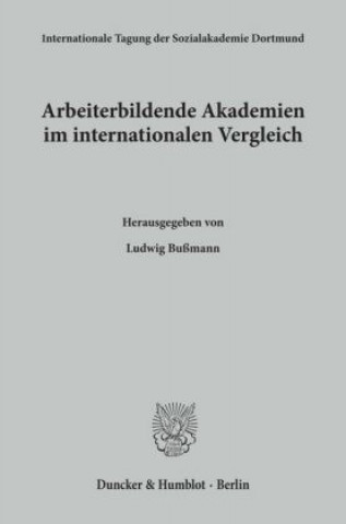 Книга Arbeiterbildende Akademien im internationalen Vergleich. Ludwig Bußmann