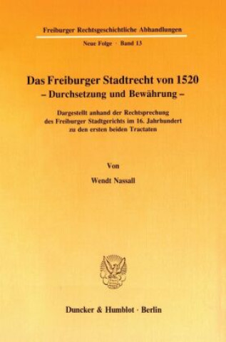 Książka Das Freiburger Stadtrecht von 1520 - Durchsetzung und Bewährung. Wendt Nassall