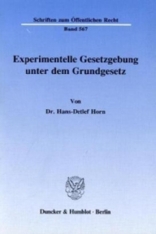 Kniha Experimentelle Gesetzgebung unter dem Grundgesetz. Hans-Detlef Horn