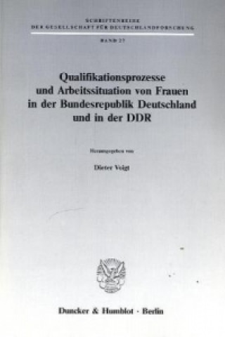 Książka Qualifikationsprozesse und Arbeitssituation von Frauen in der Bundesrepublik Deutschland und in der DDR. Dieter Voigt