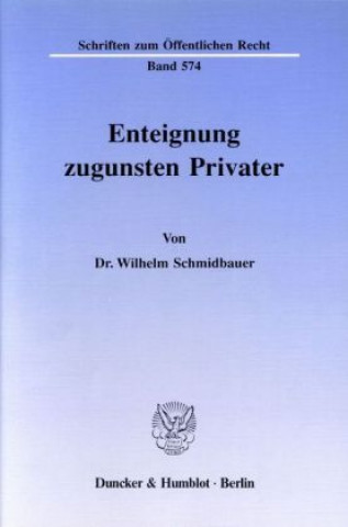 Książka Enteignung zugunsten Privater. Wilhelm Schmidbauer