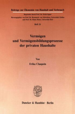 Knjiga Vermögen und Vermögensbildungsprozesse der privaten Haushalte. Erika Claupein