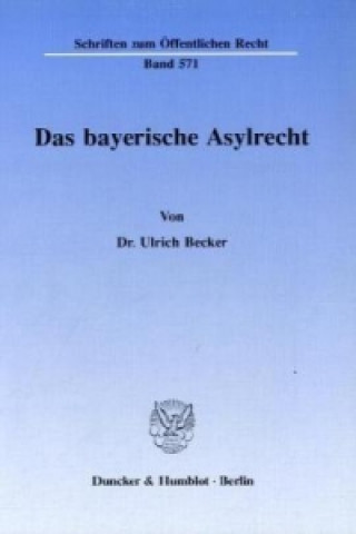 Książka Das bayerische Asylrecht. Ulrich Becker