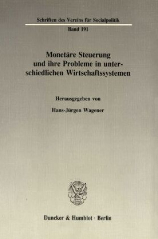 Knjiga Monetäre Steuerung und ihre Probleme in unterschiedlichen Wirtschaftssystemen. Hans-Jürgen Wagener