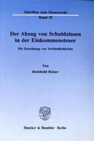 Książka Der Abzug von Schuldzinsen in der Einkommensteuer. Reinhold Beiser