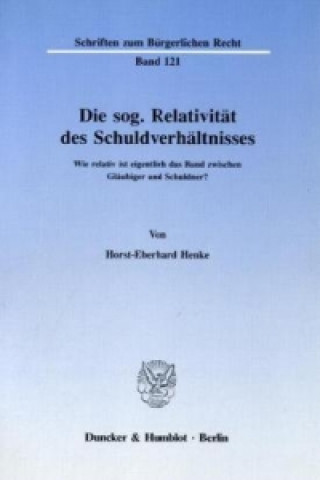 Kniha Die sog. Relativität des Schuldverhältnisses. Horst-Eberhard Henke