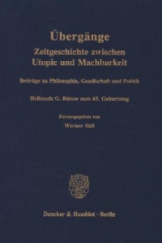 Könyv Übergänge. Zeitgeschichte zwischen Utopie und Machbarkeit. Werner Süß