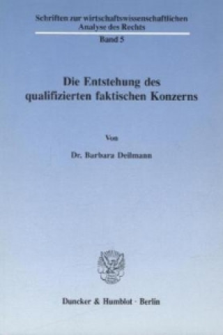 Kniha Die Entstehung des qualifizierten faktischen Konzerns. Barbara Deilmann