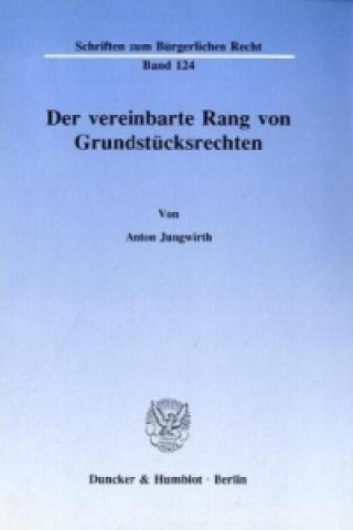 Könyv Der vereinbarte Rang von Grundstücksrechten. Anton Jungwirth