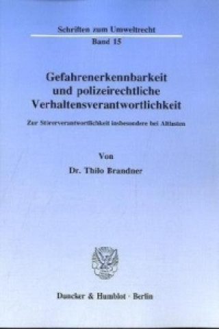 Book Gefahrenerkennbarkeit und polizeirechtliche Verhaltensverantwortlichkeit. Thilo Brandner