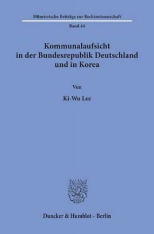 Книга Kommunalaufsicht in der Bundesrepublik Deutschland und in Korea. Ki-Wu Lee