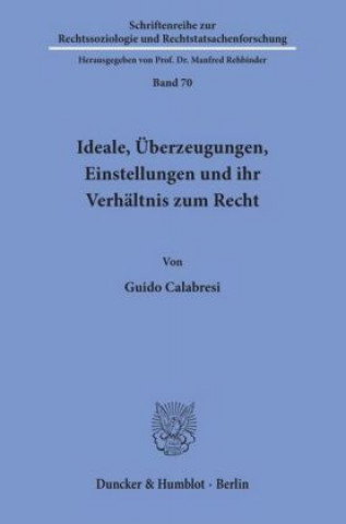 Kniha Ideale, Überzeugungen, Einstellungen und ihr Verhältnis zum Recht. Guido Calabresi
