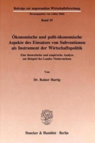 Könyv Ökonomische und polit-ökonomische Aspekte des Einsatzes von Subventionen als Instrument der Wirtschaftspolitik. Rainer Hartig