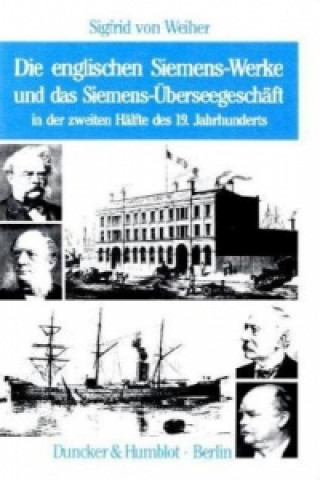 Książka Die englischen Siemens-Werke und das Siemens-Überseegeschäft Sigfrid von Weiher