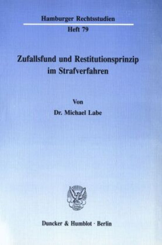 Kniha Zufallsfund und Restitutionsprinzip im Strafverfahren. Michael Labe