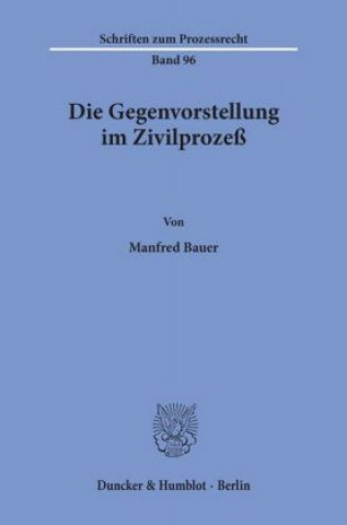 Kniha Die Gegenvorstellung im Zivilprozeß. Manfred Bauer
