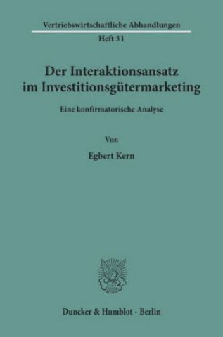 Könyv Der Interaktionsansatz im Investitionsgütermarketing. Egbert Kern