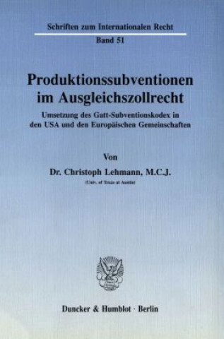 Könyv Produktionssubventionen im Ausgleichszollrecht. Christoph Lehmann