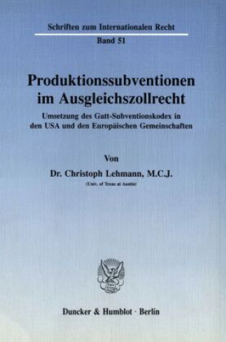 Kniha Produktionssubventionen im Ausgleichszollrecht. Christoph Lehmann