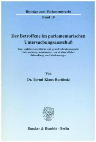 Könyv Der Betroffene im parlamentarischen Untersuchungsausschuß. Bernd Klaus Buchholz