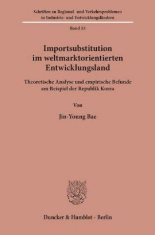 Livre Importsubstitution im weltmarktorientierten Entwicklungsland. Jin-Young Bae