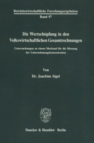 Kniha Die Wertschöpfung in den Volkswirtschaftlichen Gesamtrechnungen. Joachim Sigel