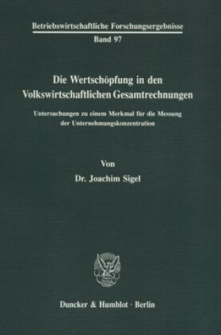 Knjiga Die Wertschöpfung in den Volkswirtschaftlichen Gesamtrechnungen. Joachim Sigel