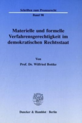 Könyv Materielle und formelle Verfahrensgerechtigkeit im demokratischen Rechtsstaat. Wilfried Bottke