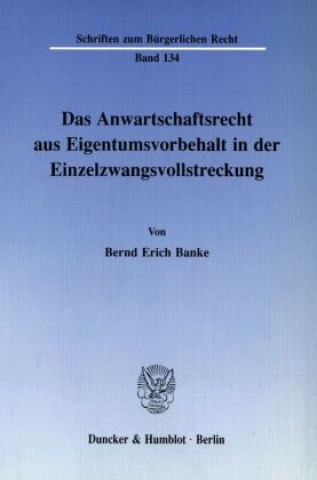 Könyv Das Anwartschaftsrecht aus Eigentumsvorbehalt in der Einzelzwangsvollstreckung. Bernd Erich Banke