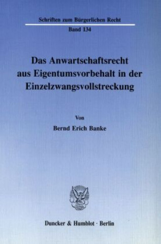 Knjiga Das Anwartschaftsrecht aus Eigentumsvorbehalt in der Einzelzwangsvollstreckung. Bernd Erich Banke