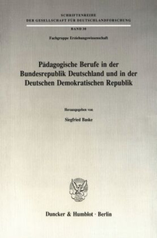 Книга Pädagogische Berufe in der Bundesrepublik Deutschland und in der Deutschen Demokratischen Republik. Siegfried Baske