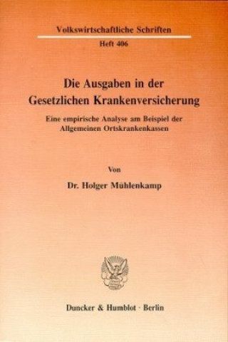 Libro Die Ausgaben in der gesetzlichen Krankenversicherung. Holger Mühlenkamp