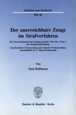 Könyv Der unerreichbare Zeuge im Strafverfahren. Paul Hoffmann