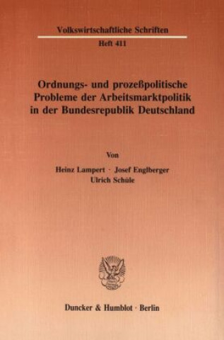 Carte Ordnungs- und prozeßpolitische Probleme der Arbeitsmarktpolitik in der Bundesrepublik Deutschland. Heinz Lampert