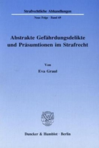 Book Abstrakte Gefährdungsdelikte und Präsumtionen im Strafrecht. Eva Graul