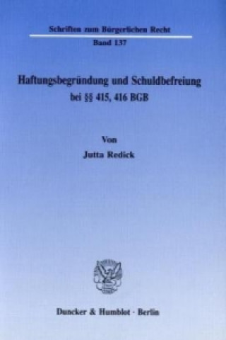 Kniha Haftungsbegründung und Schuldbefreiung bei 415, 416 BGB. Jutta Redick