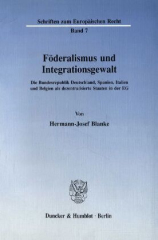 Książka Föderalismus und Integrationsgewalt. Hermann-Josef Blanke