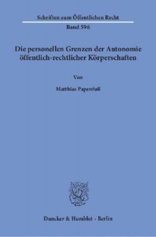Kniha Die personellen Grenzen der Autonomie öffentlich-rechtlicher Körperschaften. Matthias Papenfuß
