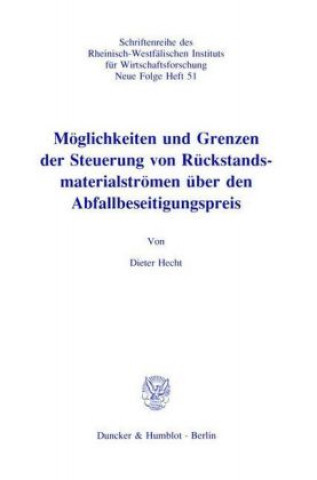 Kniha Möglichkeiten und Grenzen der Steuerung von Rückstandsmaterialströmen über den Abfallbeseitigungspreis. Dieter Hecht