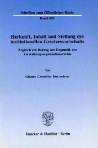 Книга Herkunft, Inhalt und Stellung des institutionellen Gesetzesvorbehalts. Günter Cornelius Burmeister