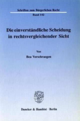 Kniha Die einverständliche Scheidung in rechtsvergleichender Sicht. Bea Verschraegen