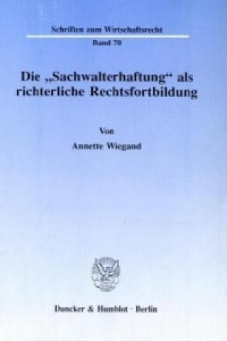 Könyv Die »Sachwalterhaftung« als richterliche Rechtsfortbildung. Annette Wiegand